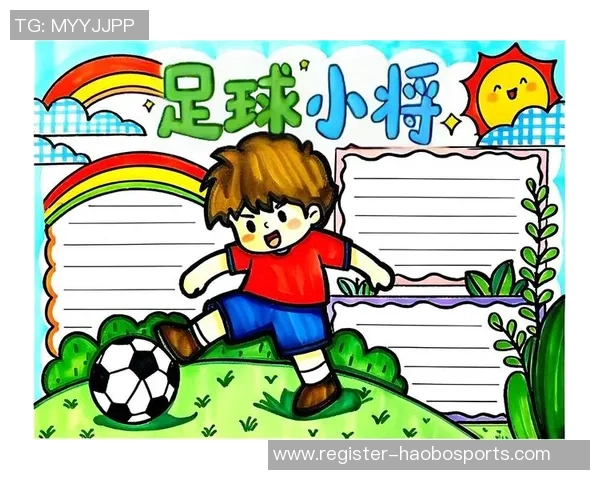 足球视频手抄报：探索足球世界的精彩瞬间与技巧分享